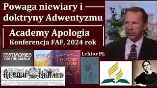 Powaga niewiary i doktryny Adwentyzmu - AcademyApologia, 2024 rok, Lektor PL