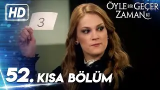 52. Kısa Bölüm | Öyle Bir Geçer Zaman Ki