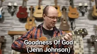 Goodness Of God (Jenn Johnson) - Alex Mackenzie Fingerstyle Ukulele Solo