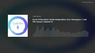 Earth Strikes Back: Inside Independence Day: Resurgence | Code Flix Season 2 Episode 42