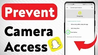 How to Prevent Camera Access On Snapchat (Updated)