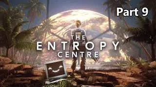 Existential Explosions - The Entropy Centre (Part 9)