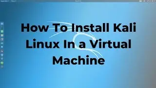 How To Run Kali Linux In A Virtual Machine | VirtualBox 2019