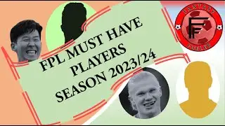 FPL MUST HAVE PLAYERS SEASON 2023/24 l FANTASY PREMIER LEAGUE