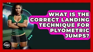 What Is The Correct Landing Technique For Plyometric Jumps? - The Rugby Pros