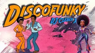 70's & 80' Discofunky & Funky By DJ Cleber XF.