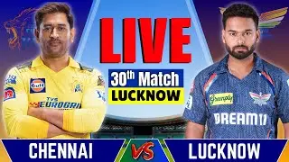 Chennai vs Lucknow, IPL 2025 30th Match Live | Live Cricket Match Today | CSK vs LSG | LSG Batting