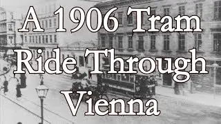 A 1906 Tram Ride Through Vienna
