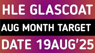HLE GLASCOAT STOCK LATEST NEWS 19AUG'25/HLE GLASCOAT SHARE LATEST NEWS WITH TARGET ANALYSIS