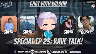 CHAT WITH WILSON PODCAST: EPISODE 23 - Rave Talk!