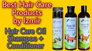 Best Hair Care Products by Izmir | Hair Care Oil | Horse Tail Shampoo + Conditioner | Paras Diaries