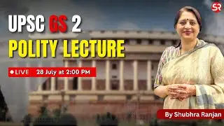 Live lecture on Indian Polity | GS Paper 2 Module Course | Shubhra Ranjan