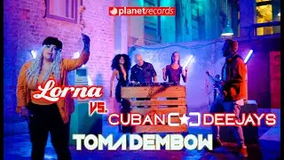 LORNA 🆚 CUBAN DEEJAYS - Toma Dembow (Prod. by Roberto Ferrante) [Official Video by Felo]