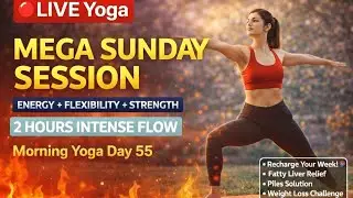 🔴 LIVE Yoga | MEGA SUNDAY SESSION &mdash; Full Body Flow | Energy &bull; Flexibility &bull; Strength | Day 55