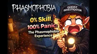 0% Skill, 100% Panic: The Phasmophobia Experience
