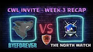 ByeForever vs The North Watch || CWL Invite S8 || W3