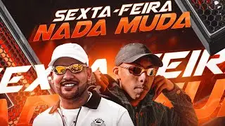 Sexta feira nada muda - Carlinhos Terrivel , DJ Danilinho Beat