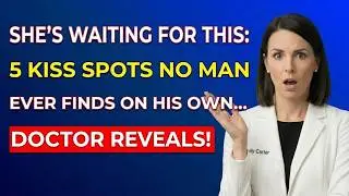Urologist: Explains 5 Kissing Spots That Spark Emotional & Physical Intimacy in Women...!