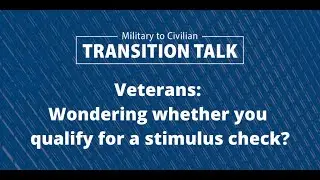 Stimulus Checks | Military to Civilian Transition Talk Ep. 1.2