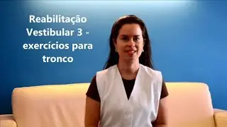 reabilitação vestibular 3: exercícios para o tronco
