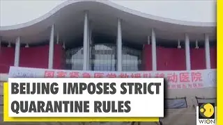 Beijing imposes strict quarantine rules | WION Ground Report | Coronavirus Outbreak
