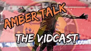 Amber Talk The Vidcast - 29/7/22 Taff & Ollie