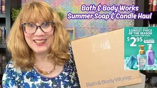 Bath & Body Works Summer Soap & Candle Haul
