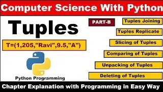 Tuples in Python | Join, Delete, Compare in Tuples | Replicating Tuples | Tuple Slicing | Unpacking