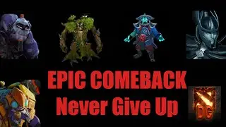 Dota 2: An Epic Comeback&ndash;Never Give Up