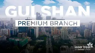 Introducing Laser Treat Gulshan Premium Branch