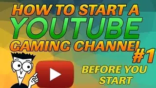 How To Start & Grow a YouTube Gaming Channel 2016 | Episode 1: Before You Start
