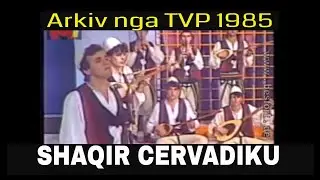 Shaqir Cervadiku - Arkiv nga TVP 1985