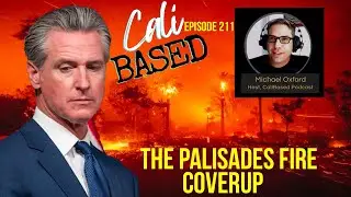 The Palisades Fire Coverup & California Corruption - Episode 211