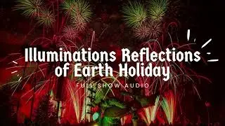 Illuminations Reflections of Earth - Holiday - Full Show Audio