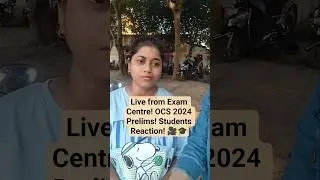 Live from Exam Centre! OCS 2024 Prelims! Students Reaction! 🎥🎓 #ocs #opsc
