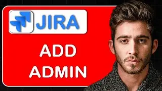 How to Add Someone as Jira Administrator &ndash; Grant Admin Access, Manage Permissions & Control System