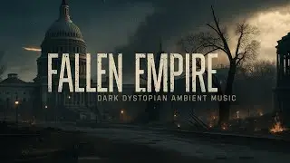 FALLEN EMPIRE: Post Apocalyptic Nuclear Winter Dark Ambient Music