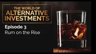 Why Rum is the Supercharged Investment You Need to Know About | Alternative Investments | Episode 3