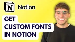 How to Get Custom Fonts in Notion [2026 Full Guide]