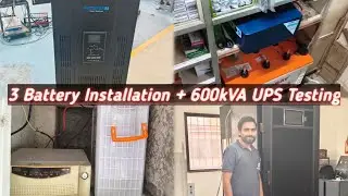 🔋 Aaj 3 Inverter Battery Installation Aur 600kVA UPS Testing | Power Setup Ka Full Process