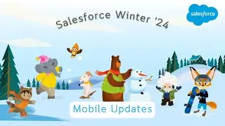 Salesforce Winter '24 Release Notes: Mobile Updates