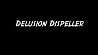 DeLuSiOn DiSpELLeR dO As I SaY NoT As I dO