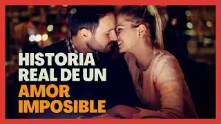 HISTORIA REAL DE UN AMOR IMPOSIBLE
