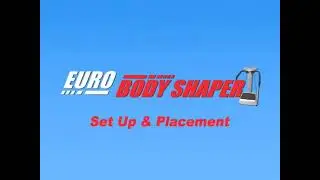 Euro Body Shaper Set Up & Placement