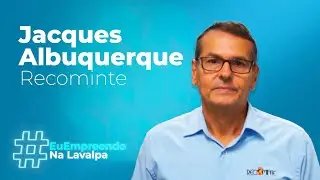 Jacques Albuquerque da Recominte | #EuEmpreendo na Lavalpa