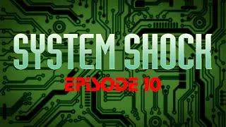 System Shock (1994) Playthrough - Ep. 10: Overloading the Reactor