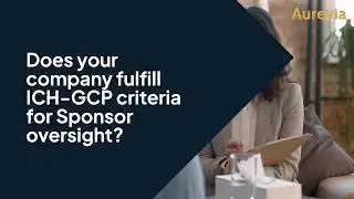 Does your company fulfill ICH-GCP criteria for Sponsor oversight?