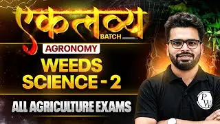 Agronomy for All Agriculture Exams | Weeds Science - 2 | Agriculture Wallah