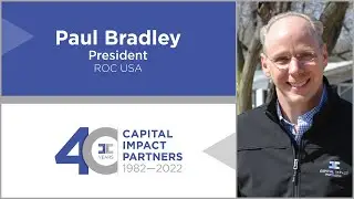 Capital Impact Partners&rsquo; 40th Anniversary: Paul Bradley