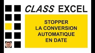 EXCEL - STOPPER LA CONVERSION AUTOMATIQUE EN DATE